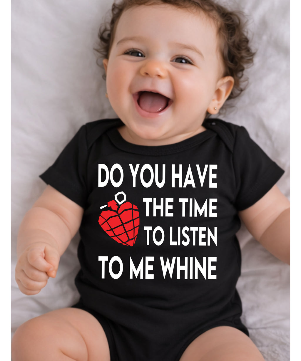 Do You Have The Time To Listen To Me Whine Baby Bodysuit